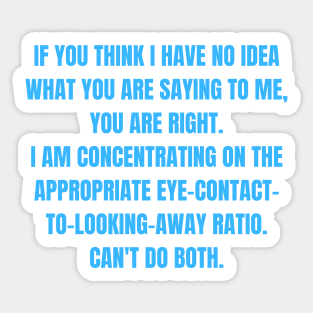 Appropriate Eye-Contact-to-Looking-Away Ration Funny ADHD Autism Design Sticker